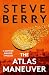 The Atlas Maneuver by Steve Berry The Atlas Maneuver by Steve Berry