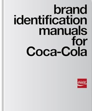 Brand Identification Manuals for Coca-Cola: 1969-1979 /anglais by ABREU R/MURPHY R