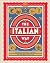 The Italian Way: Celebrate the Food, Culture, Art and Beauty of Italy