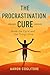 The Procrastination Cure: B...