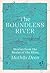 The Boundless River: Storie...