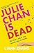 Julie Chan is Dead