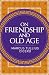 On Friendship and Old Age