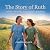 The Story of Ruth: A Tale o...