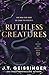 Ruthless Creatures