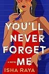 You'll Never Forget Me by Isha Raya