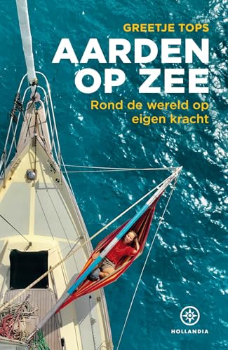 Aarden op zee: Rond de wereld op eigen kracht (Dutch Edition)