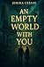 An Empty World With You: A dystopian romance about survival and the one person who made the silence feel like home