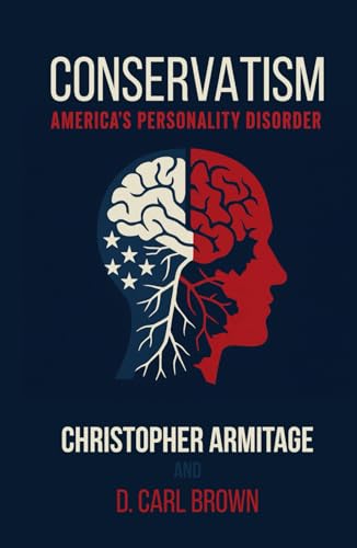 Conservatism: America's Personality Disorder (Hardcover)