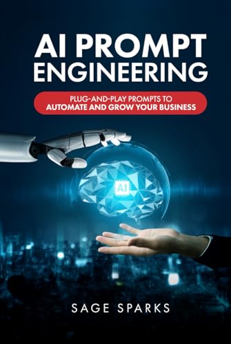 AI Prompt Engineering: Plug-and-Play Prompts to Automate and Grow Your Business (Hardcover)