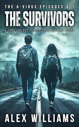 The Survivors – The A-Virus Episodes 5-7 – A thrilling post-apocalyptic survival story (The A-Virus Collected Episodes Book 2)