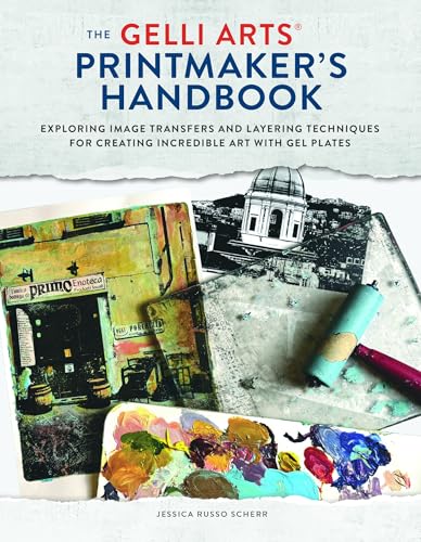The Gelli Arts® Printmaker's Handbook: Exploring Color, Image Transfers, and Layering Techniques for Creating Art with Gel Plates (Kindle Edition)