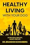 Healthy Living With Your Dog by Dr. Brandon Schomberg Healthy Living With Your Dog by Dr. Brandon Schomberg