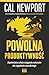 Powolna produktywność. Zapomniana sztuka osiągania sukcesów bez wypalenia zawodowego