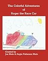 The Colorful Adventures of Roger the Race Car The Colorful Adventures of Roger the Race Car