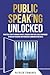 Public Speaking Unlocked: P...