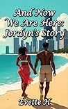 Book cover for And Now We Are Here: Jordyn’s Story (The And Series Book 1)