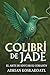 Colibri de Jade - El Arte d...