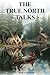 The True North Talks by John D.  Kingston
