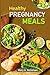 Healthy pregnancy meals by Mary A. Nicholson