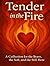 Tender in the Fire: a colle...