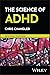 The Science of ADHD: A Guid...