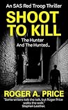 Shoot To Kill: An SAS Red Troop Thriller (A Red Troop Thriller Book 2)