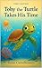 Toby the Turtle Takes His Time