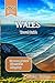 Wales Travel Guide 2025: Ex...