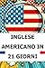 Inglese Americano in 21 gio...