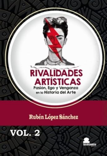 RIVALIDADES ARTÍSTICAS. VOL 2.: PASIÓN, EGO Y VENGANZA EN LA HISTORIA DEL ARTE (Paperback)