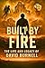 Built by Fire: The Life and...