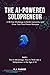 The AI-Powered Solopreneur - Day 1: How to Think Like a Solopreneur in the Age of AI (The AI-Powered Solopreneur: A 30-Day Challenge to Build, Automate, and Grow Your One-Person Business)