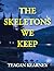 The Skeletons We Keep
