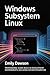 Windows Subsystem Linux : Professional Guide | Build 50 Development Environments | Including Docker Integration