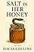 Salt in Her Honey by DACIA COLLINS