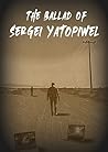 The Ballad Of Sergei Yatopiwel by P. and P.