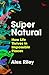 Super Natural: How Life Thrives in Impossible Places