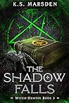The Shadow Falls (Witch-Hunter, #3)