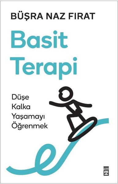 Basit Terapi: Düşe Kalka Yaşamayı Öğrenmek