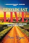 Broadcast Live: 71 true stories, including some I'd just as soon forget