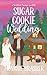 Sugar Cookie Wedding: a Swe...