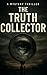 The Truth Collector: A Grip...