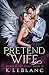 Pretend Wife (Angels of the Secret Order, #4)