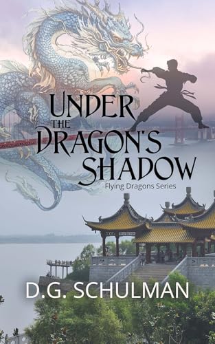Under the Dragon's Shadow (Flying Dragons: A Martial Arts Saga Book 1)