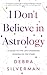 I Don't Believe in Astrology by Debra Silverman