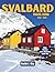 Svalbard Travel Guide 2025 ...