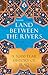 Land Between the Rivers: A 5000-Year History of Iraq