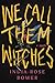 We Call Them Witches: A Novel