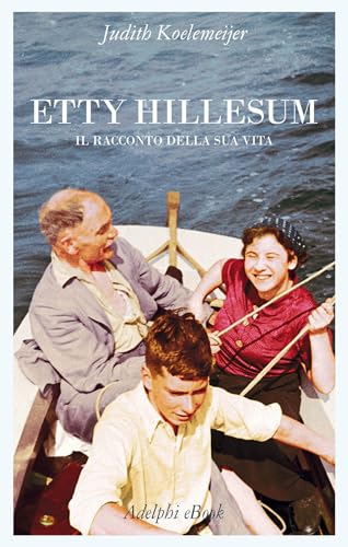Etty Hillesum: Il racconto della sua vita (Italian Edition)